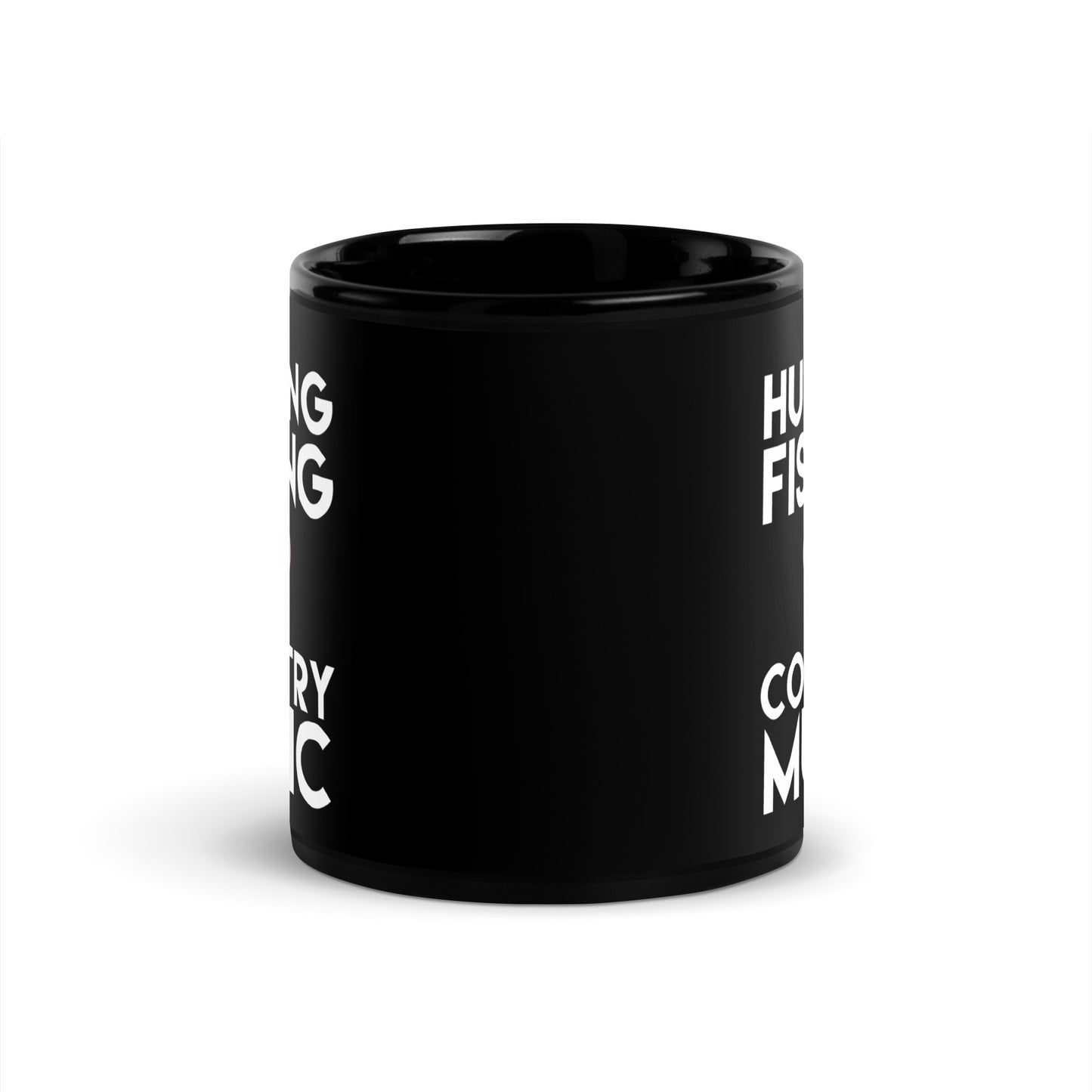 "Hunting Fishing And Country Music"-  Black Glossy Mug