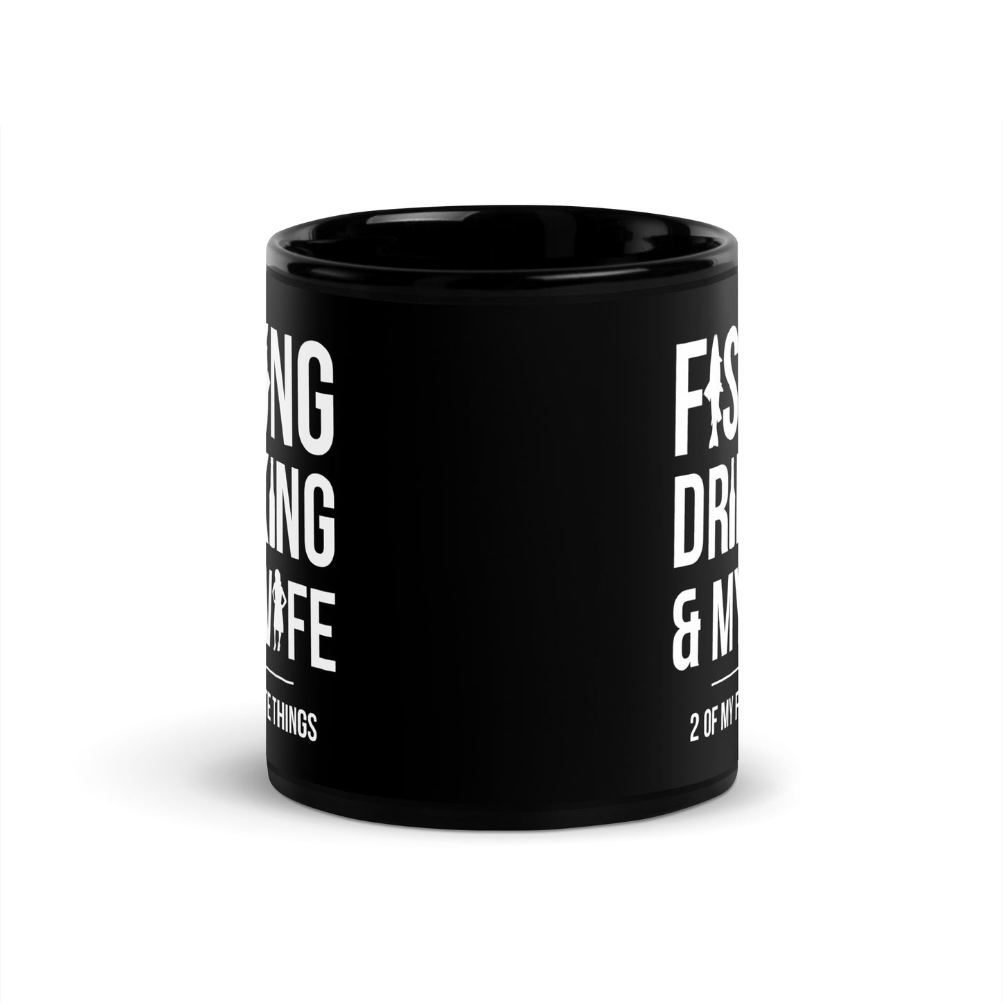 "Fishing Drinking And My Wife" - Black Glossy Mug