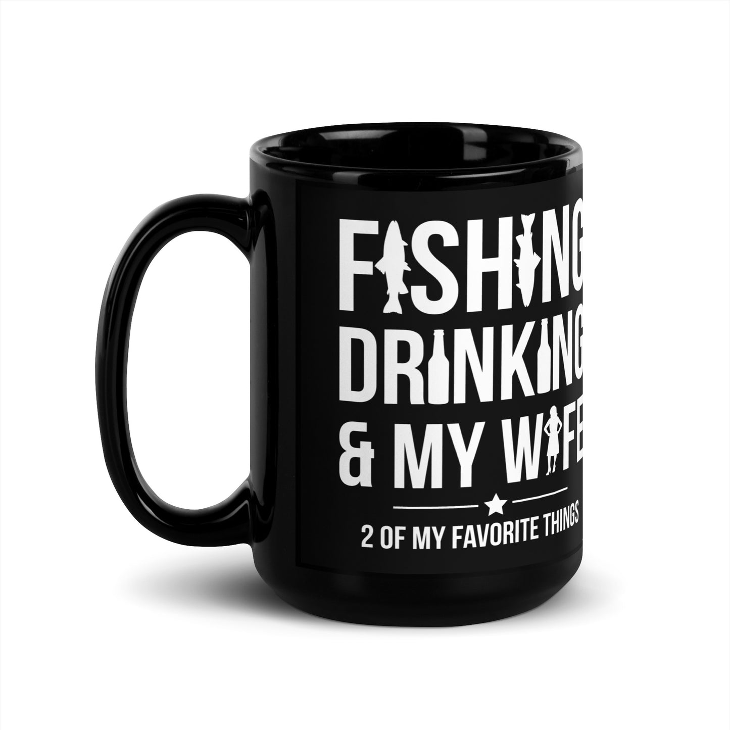 "Fishing Drinking And My Wife" - Black Glossy Mug