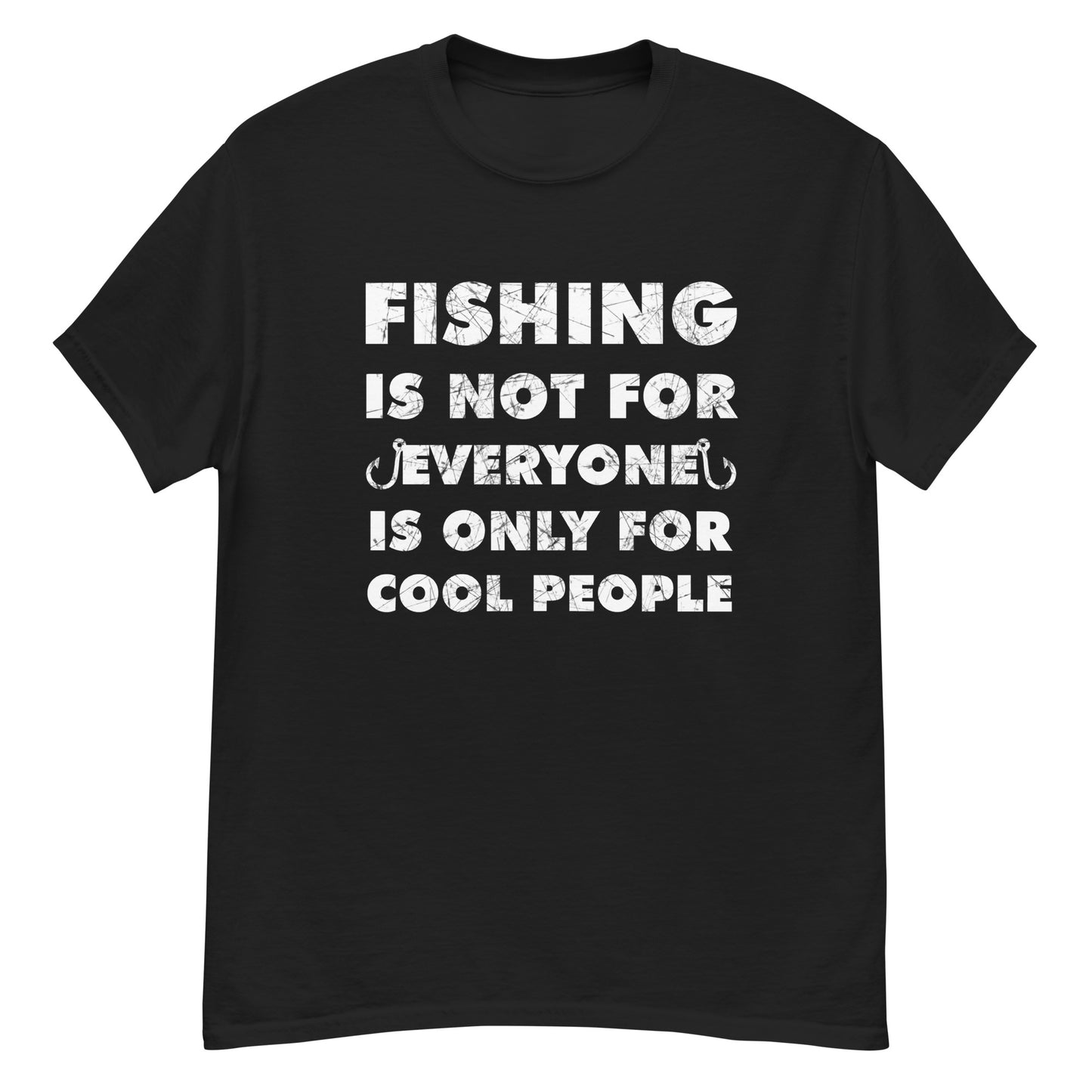 "Fishing Is Not For Everyone" - Men's classic tee