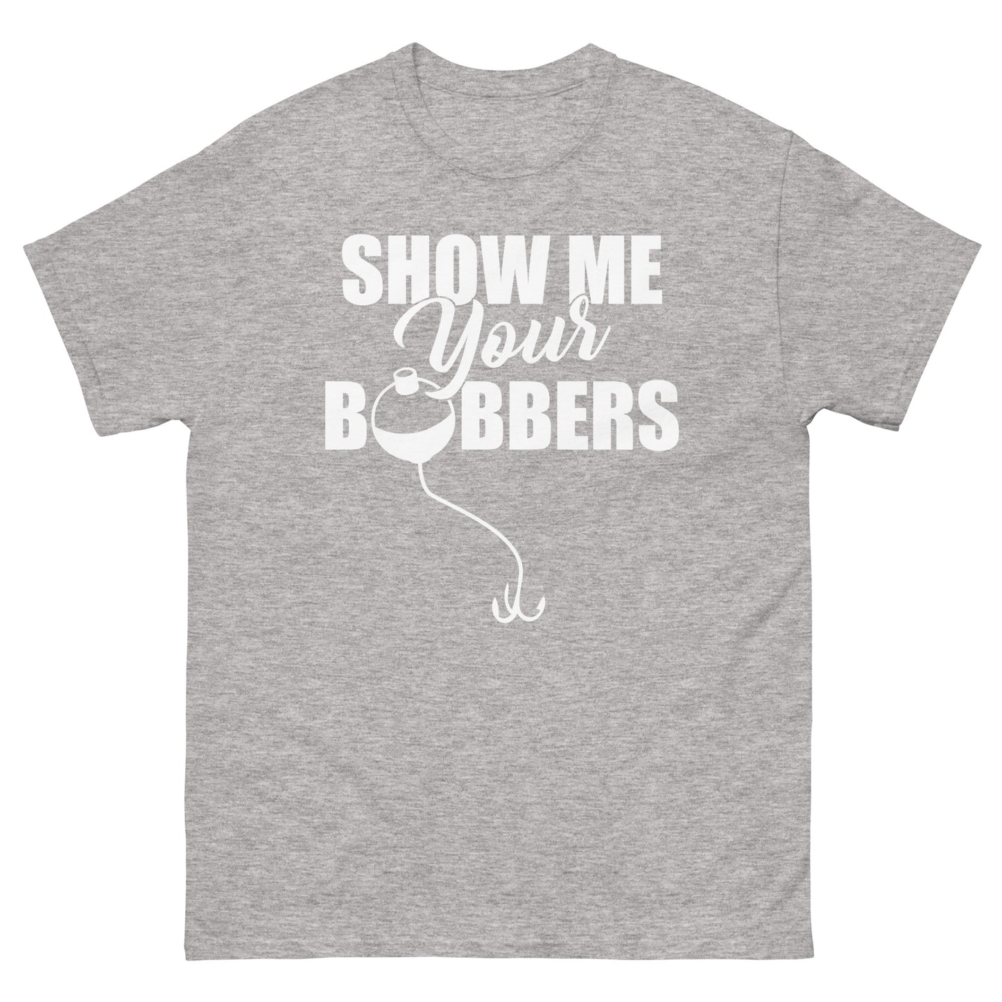 "Show Me Your Bobbers" - Men's classic tee