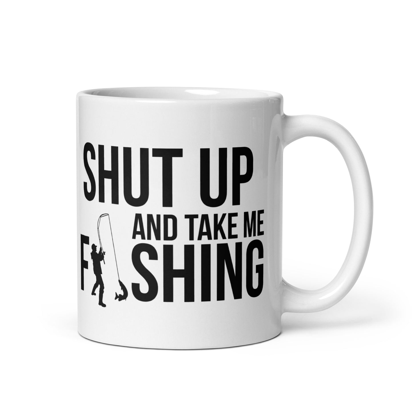 "Shut Up And Take Me Fishing" - White glossy mug