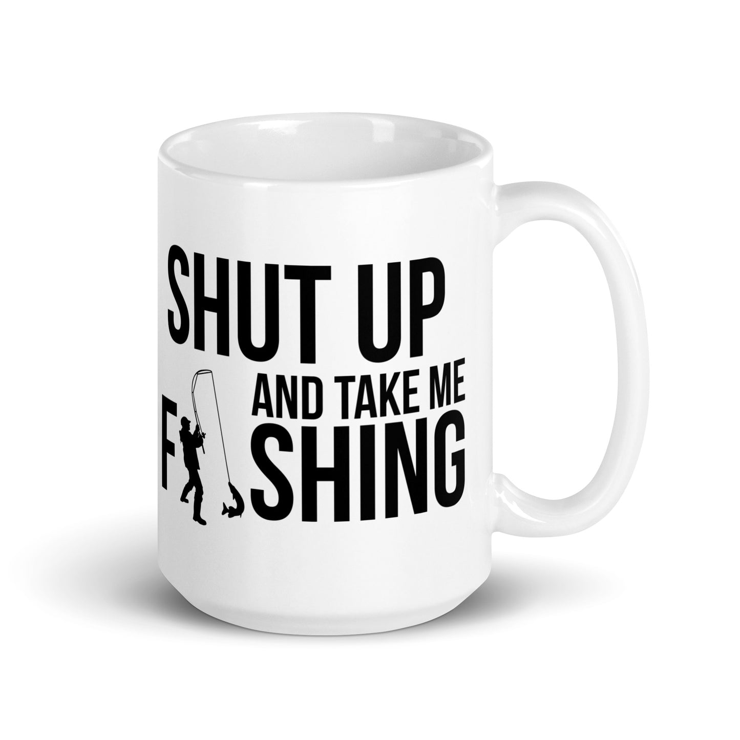 "Shut Up And Take Me Fishing" - White glossy mug